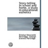 Story-Telling In School And Home, A Study In Educational Esthetics door George Everett Partridge