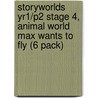 Storyworlds Yr1/P2 Stage 4, Animal World Max Wants To Fly (6 Pack) by Unknown