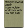 Straightforward Upper Intermediate. Workbook With Key And Audi door Onbekend