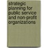 Strategic Planning For Public Service And Non-Profit Organizations