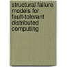 Structural Failure Models for Fault-Tolerant Distributed Computing door Timo Warns