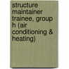 Structure Maintainer Trainee, Group H (Air Conditioning & Heating) by Unknown