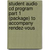 Student Audio Cd Program Part 1 (package) To Accompany Rendez-vous by Muyskens