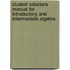 Student Solutions Manual For Introductory And Intermediate Algebra
