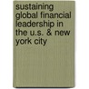 Sustaining Global Financial Leadership In The U.S. & New York City door Onbekend