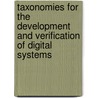 Taxonomies for the Development and Verification of Digital Systems door Thomas Anderson