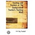 Teaching And Teachers Or The Sunday-School Teacher's Teaching Work