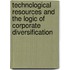 Technological Resources and the Logic of Corporate Diversification