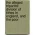 The Alleged Tripartite Division Of Tithes In England, And The Poor