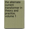 The Alternate Current Transformer In Theory And Practice, Volume 1 door Sir John Ambrose Fleming