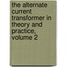 The Alternate Current Transformer In Theory And Practice, Volume 2 door Sir John Ambrose Fleming