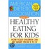 The American Dietetic Association Guide To Healthy Eating For Kids