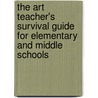 The Art Teacher's Survival Guide For Elementary And Middle Schools door Helen D. Hume