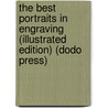 The Best Portraits In Engraving (Illustrated Edition) (Dodo Press) by Charles Sumner
