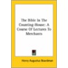 The Bible In The Counting-House: A Course Of Lectures To Merchants door Henry Augustus Boardman
