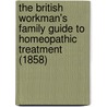The British Workman's Family Guide to Homeopathic Treatment (1858) door Professor John Heywood