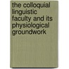 The Colloquial Linguistic Faculty And Its Physiological Groundwork door Walter Hayle Walshe