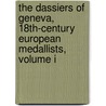 The Dassiers of Geneva, 18th-Century European Medallists, Volume I door William Eisler