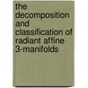 The Decomposition And Classification Of Radiant Affine 3-Manifolds door Suhyoung Choi