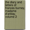 The Diary And Letters Of Frances Burney, Madame D'Arblay, Volume 2 door Sarah Chauncey Woolsey