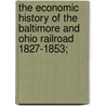 The Economic History Of The Baltimore And Ohio Railroad 1827-1853; door Milton Reizenstein