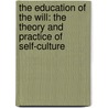 The Education Of The Will: The Theory And Practice Of Self-Culture door Jules Payot