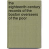 The Eighteenth-Century Records of the Boston Overseers of the Poor door Onbekend