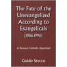 The Fate Of The Unevangelized According To Evangelicals(1966-1996) door Guido Stucco