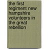 The First Regiment New Hampshire Volunteers In The Great Rebellion by Stephen G. Abbott