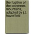 The Fugitive Of The Cevennes Mountains, Adapted By J.T. Haverfield