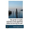 The Great Crusade; Extracts From Speeches Delivered During The War door David Lloyd George