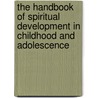 The Handbook of Spiritual Development in Childhood and Adolescence door Pamela Ebstyne King