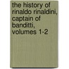 The History Of Rinaldo Rinaldini, Captain Of Banditti, Volumes 1-2 door Christian August Vulpius