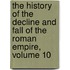 The History Of The Decline And Fall Of The Roman Empire, Volume 10