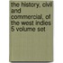 The History, Civil And Commercial, Of The West Indies 5 Volume Set