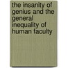 The Insanity Of Genius And The General Inequality Of Human Faculty door John Nisbet