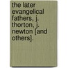 The Later Evangelical Fathers, J. Thorton, J. Newton [And Others]. by Mary Seeley