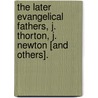 The Later Evangelical Fathers, J. Thorton, J. Newton [And Others]. door Mary Seeley