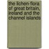 The Lichen-Flora of Great Britain, Ireland and the Channel Islands