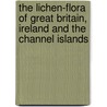 The Lichen-Flora of Great Britain, Ireland and the Channel Islands door William Allport Leighton