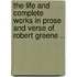 The Life And Complete Works In Prose And Verse Of Robert Greene ..