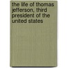 The Life Of Thomas Jefferson, Third President Of The United States door George Tucker