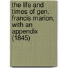 The Life and Times of Gen. Francis Marion, with an Appendix (1845) by Horatio N. Moore