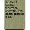 The Life of William Tecumseh Sherman, Late Retired General, U.S.A. door Fletcher W. Johnson