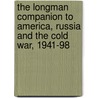 The Longman Companion To America, Russia And The Cold War, 1941-98 door John W. Young