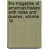 The Magazine Of American History With Notes And Queries, Volume 14