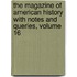 The Magazine Of American History With Notes And Queries, Volume 16
