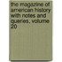 The Magazine Of American History With Notes And Queries, Volume 20