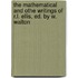The Mathematical And Othe Writings Of R.L. Ellis, Ed. By W. Walton