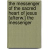 The Messenger Of The Sacred Heart Of Jesus [Afterw.] The Messenger door Messenger